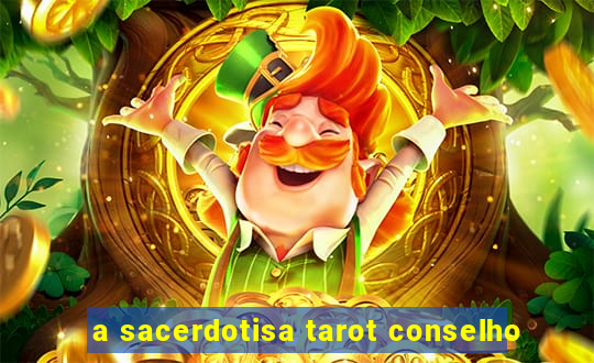 a sacerdotisa tarot conselho